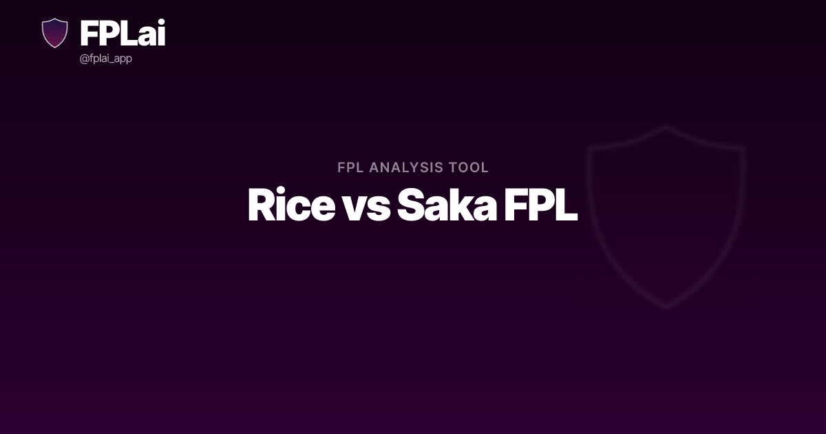 Rice vs Saka FPL | FPLai